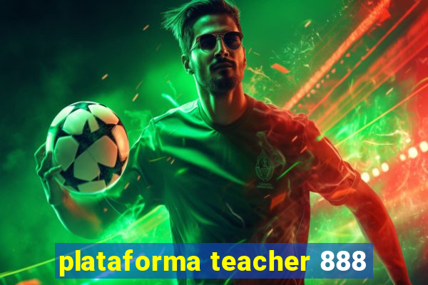 plataforma teacher 888